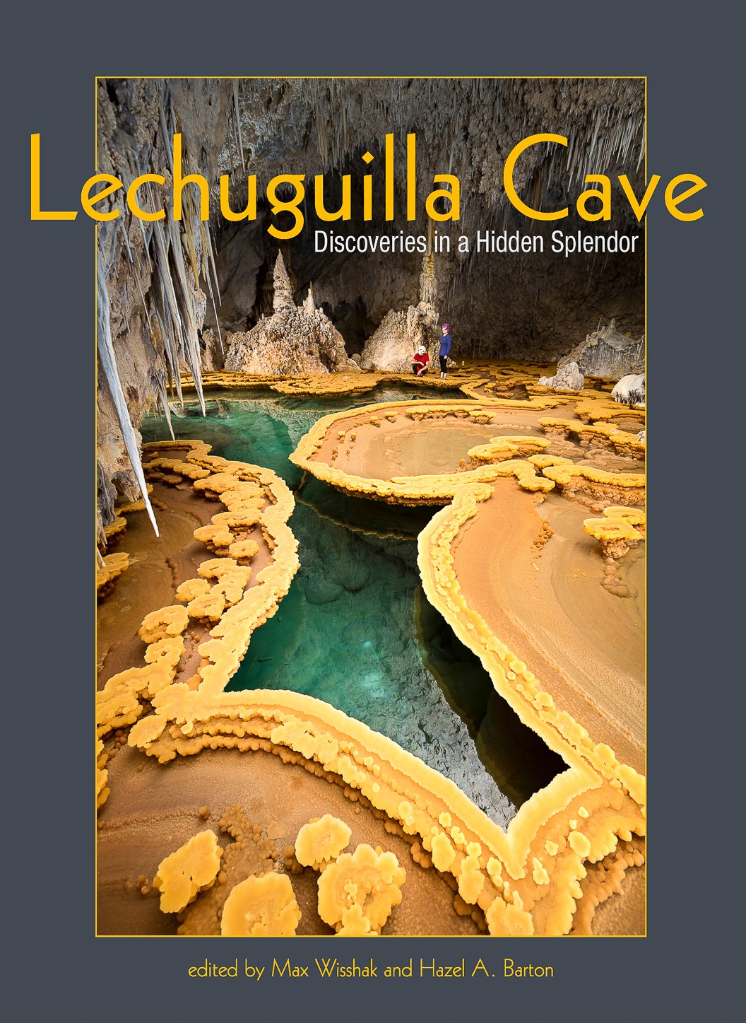 The book 'Lechuguilla Cave: Discoveries in a Hidden Splendor' edited by Max Wisshak and Hazel Barton